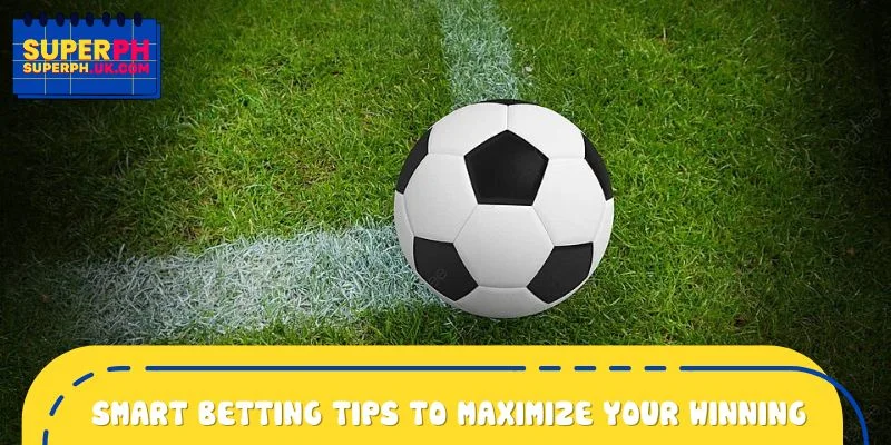 Smart betting tips to maximize your winning potential