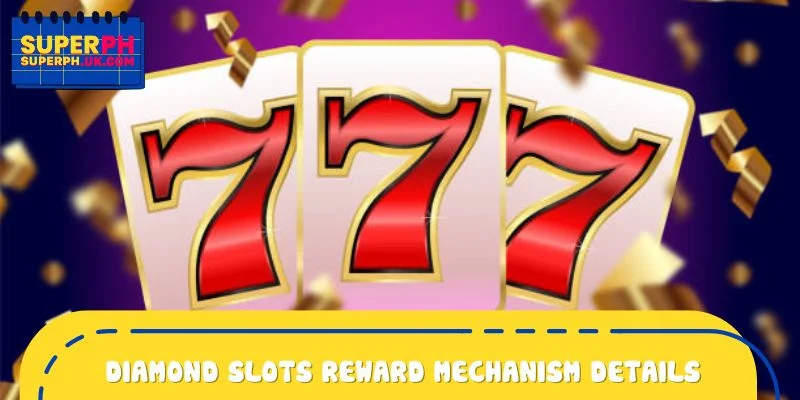 Diamond Slots reward mechanism details at SUPERPH