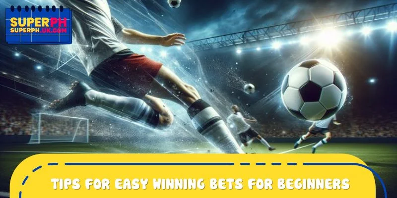 Tips for easy winning bets for beginners