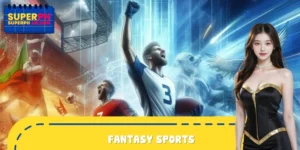 Fantasy Sports – Experience Fast Betting At SUPERPH