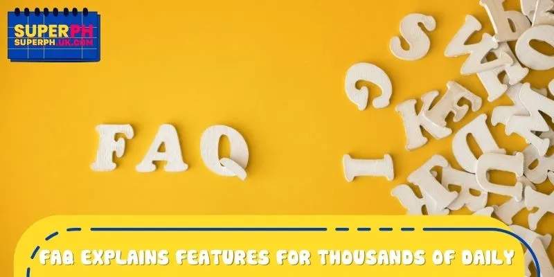 FAQ explains features for thousands of daily users