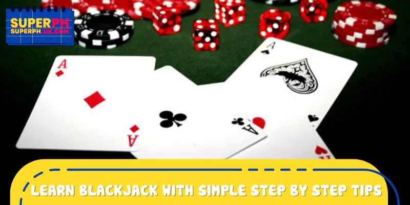 Learn blackjack basics with simple step by step tips