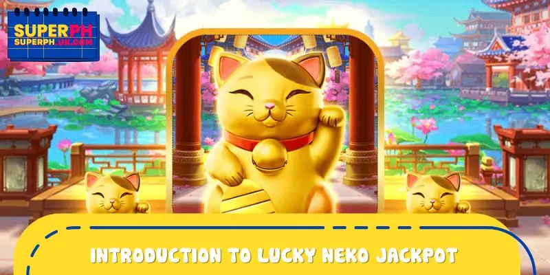Introduction to Lucky Neko Jackpot on SUPERPH