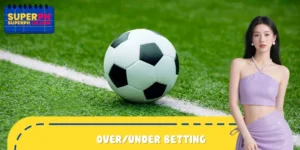 Over/Under Betting – How to Participate in Betting at SUPERPH