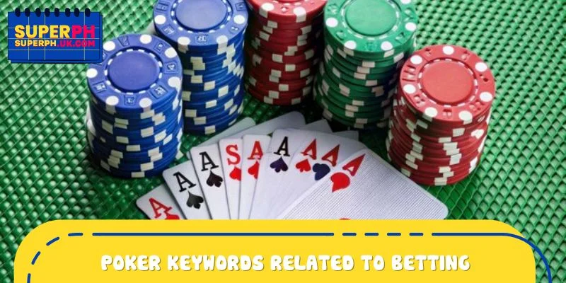 Poker keywords related to betting