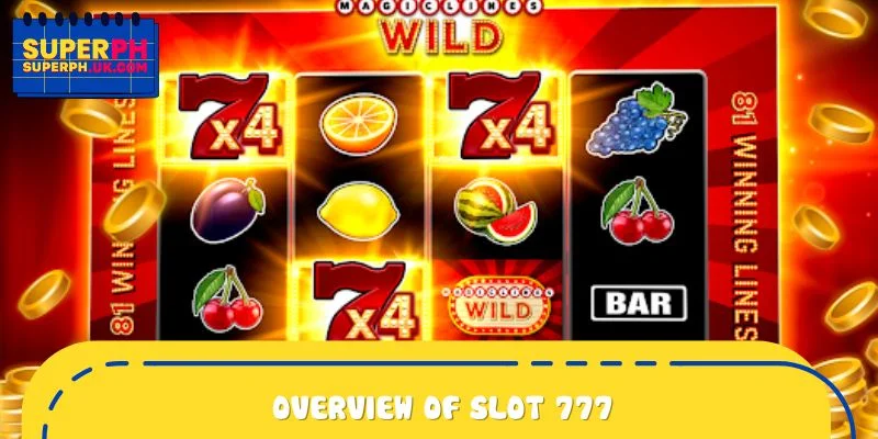 Overview of Slot 777